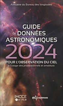 Guide de données astronomiques 2024 - POUR L'OBSERVATION DU CIEL à l'usage des professionnels et amateurs