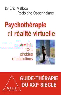 Psychothérapie et réalité virtuelle - Anxiété, TOC, phobies et addictions