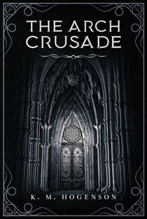 The Archcrusade Tome One: The Archspawn - The Archcrusade