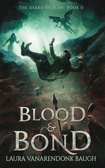 Blood &amp; Bond - The Shard of Elan, #2