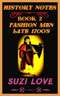 Fashion Men Late 1700s History Notes Book 2 - History Notes, #2