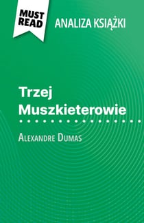 Trzej Muszkieterowie książka Alexandre Dumas (Analiza książki) - Pełna analiza i szczegółowe podsumowanie pracy