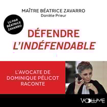 Défendre l'indéfendable - L'avocate de Dominique Pelicot raconte