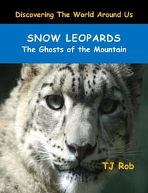 Snow Leopards - Discovering The World Around Us