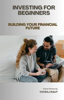 Investing for Beginners: Building Your Financial Future