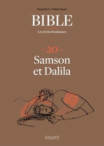 La Bible - Les récits fondateurs T20 - Samson et Dalila