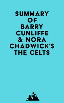 Summary of Barry Cunliffe & Nora Chadwick's The Celts