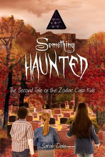 Something Haunted - Tales of the Zodiac Cusp Kids, #2