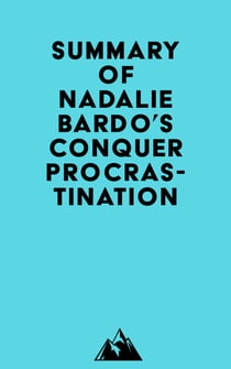 Summary of Nadalie Bardo's Conquer Procrastination