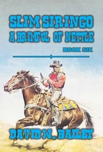 Slim Siringo - ‘A Brimful of Nettle’ - Slim Siringo, #6