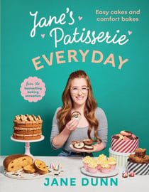 Jane’s Patisserie Everyday - Easy cakes and comfort bakes THE NO.1 SUNDAY TIMES BESTSELLER