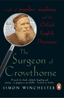 The Surgeon of Crowthorne - A Tale of Murder, Madness and the Oxford English Dictionary