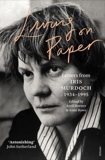 Living on Paper - Letters from Iris Murdoch 1934-1995