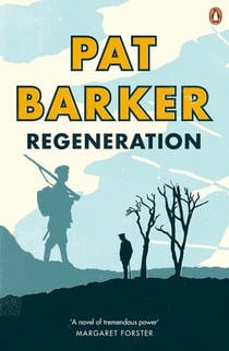 Regeneration - The first novel in the Booker Prize-winning World War One trilogy