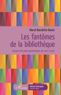 Les fantômes de la bibliothèque - Parcours d'un jeune parlementaire, de 1912 à 1941