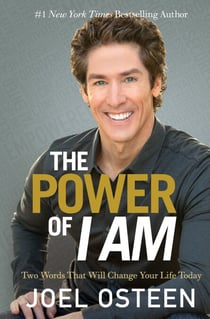 The Power of I Am - Two Words That Will Change Your Life Today