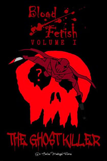 Blood Fetish: The Ghost Killer - Absolute Blood, #1