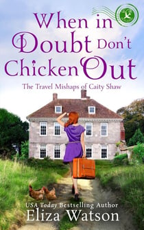 When in Doubt Don't Chicken Out - The Travel Mishaps of Caity Shaw, #6