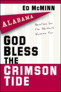 God Bless the Crimson Tide - Devotions for the Die-Hard Alabama Fan