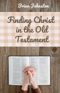 Finding Christ in the Old Testament - Search For Truth Bible Series