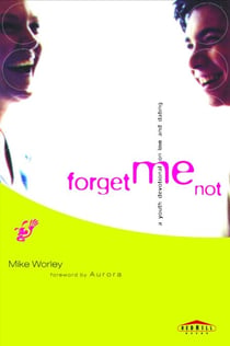 Forget Me Not - A Youth Devotional on Love and Dating