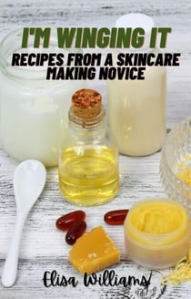 Recipes from a Skincare Making Novice - I'm Winging It, #1