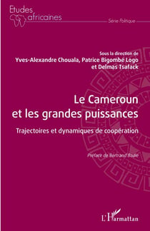 Le Cameroun et les grandes puissances - Trajectoires et dynamiques de coopération