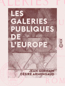 Les Galeries publiques de l'Europe