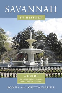 Savannah in History - A Guide to More Than 75 Sites in Historical Context