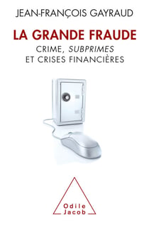 La Grande Fraude - Crime, subprimes et crises financières