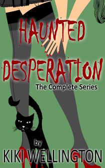 Haunted Desperation (The Complete Series) - The Haunted Desperation Series, #7