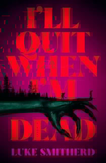 I'll Quit When I'm Dead - A Novel