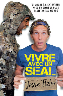Vivre avec un SEAL - 31 jours à s'entraîner avec l'homme le plus résistant au monde