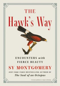 The Hawk's Way - Encounters with Fierce Beauty