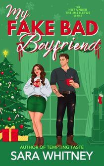 My Fake Bad Boyfriend: A Hot Holiday Romance - Hot Under the Mistletoe, #1