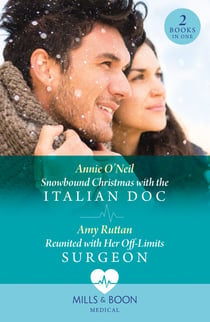 Snowbound Christmas With The Italian Doc / Reunited With Her Off-Limits Surgeon - Snowbound Christmas with the Italian Doc / Reunited with Her Off-Limits Surgeon