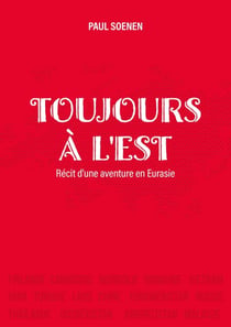 Toujours à l'est - Récit d'une aventure en Eurasie