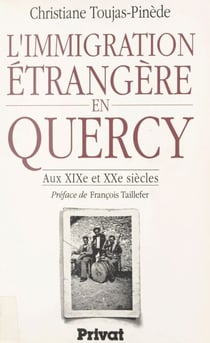 L'immigration étrangère en Quercy - Aux XIXe et XXe siècles