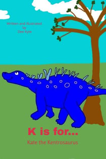 K is for... Kate the Kentrosaurus - My Dinosaur Alphabet, #11