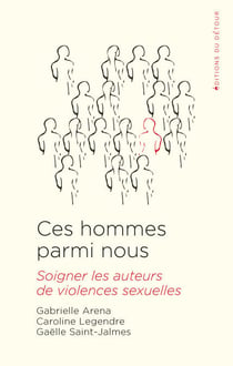 Ces Hommes parmi nous - Soigner les auteurs de violences sexuelles