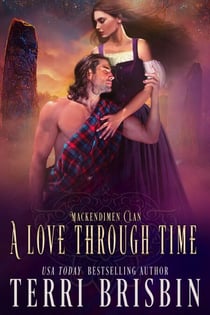 A Love Through Time: A MacKendimen Clan Novel - MacKendimen Clan, #1