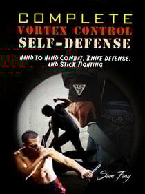 Complete Vortex Control Self-Defense: Hand to Hand Combat, Knife Defense, and Stick Fighting - Self-Defense, #6
