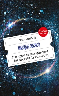 Magique cosmos - Des quarks aux quasars, les secrets de l'univers