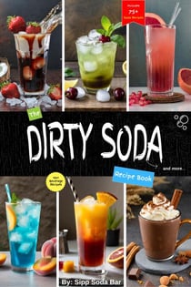 The Dirty Soda Recipe Book - Dirty Soda, #1