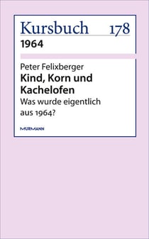 Kind, Korn und Kachelofen - Was wurde eigentlich aus 1964?