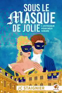 Sous le masque de Jolie (Un masque pour deux soeurs t. 1)