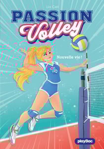 Passion Volley - Une nouvelle vie ! - Tome 1