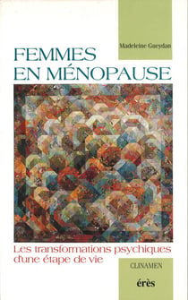 Femmes en ménopause - Les transformations psychiques d'une étape de vie