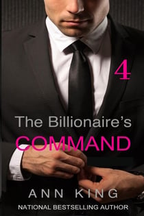 The Billionaire’s Command: 4 - The Submissive Series, #4
