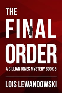 The Final Order - The Gillian Jones Series, #5